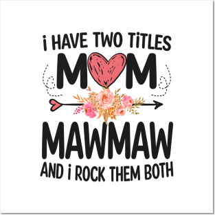 mawmaw - i have two titles mom and mawmaw Posters and Art